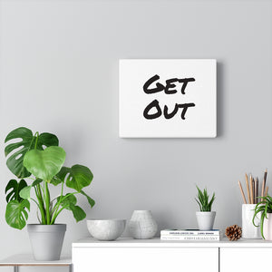 Get Out Canvas Gallery Wraps