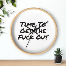 Load image into Gallery viewer, Time To Get The Fuck Out Wall Clock
