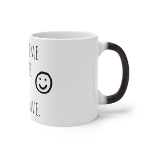 By The Time You See This, Please Leave Color Changing Mug 11 oz