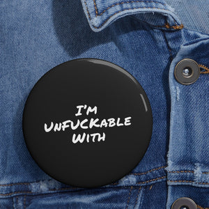 I'm Unfuckable With Pin Buttons