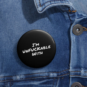 I'm Unfuckable With Pin Buttons