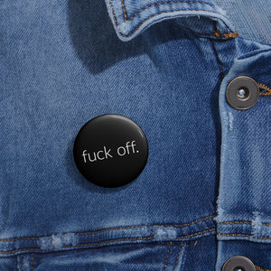 Fuck Off. Pin Buttons
