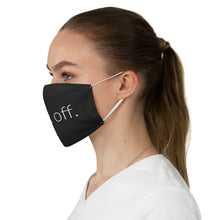 Load image into Gallery viewer, Fuck Off. Fabric Face Mask
