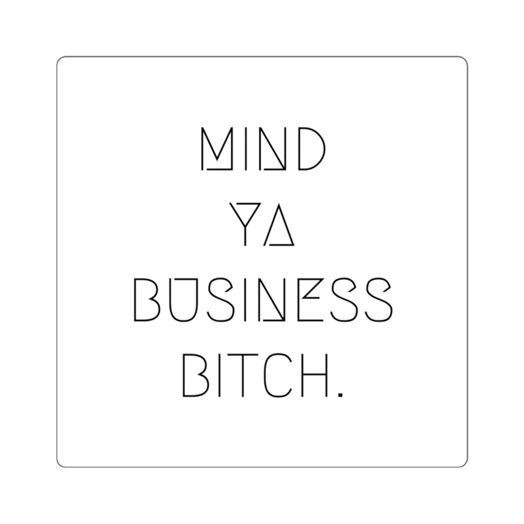 Mind Ya Business Bitch. Square Stickers