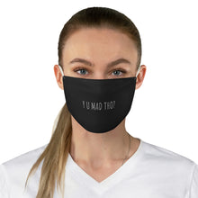 Load image into Gallery viewer, Y U Mad Tho? Fabric Face Mask

