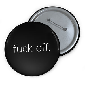 Fuck Off. Pin Buttons