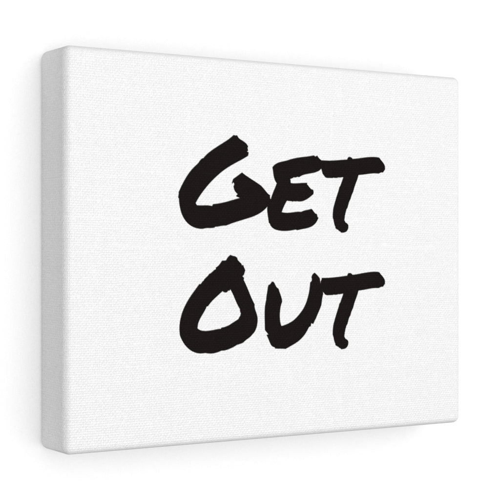 Get Out Canvas Gallery Wraps